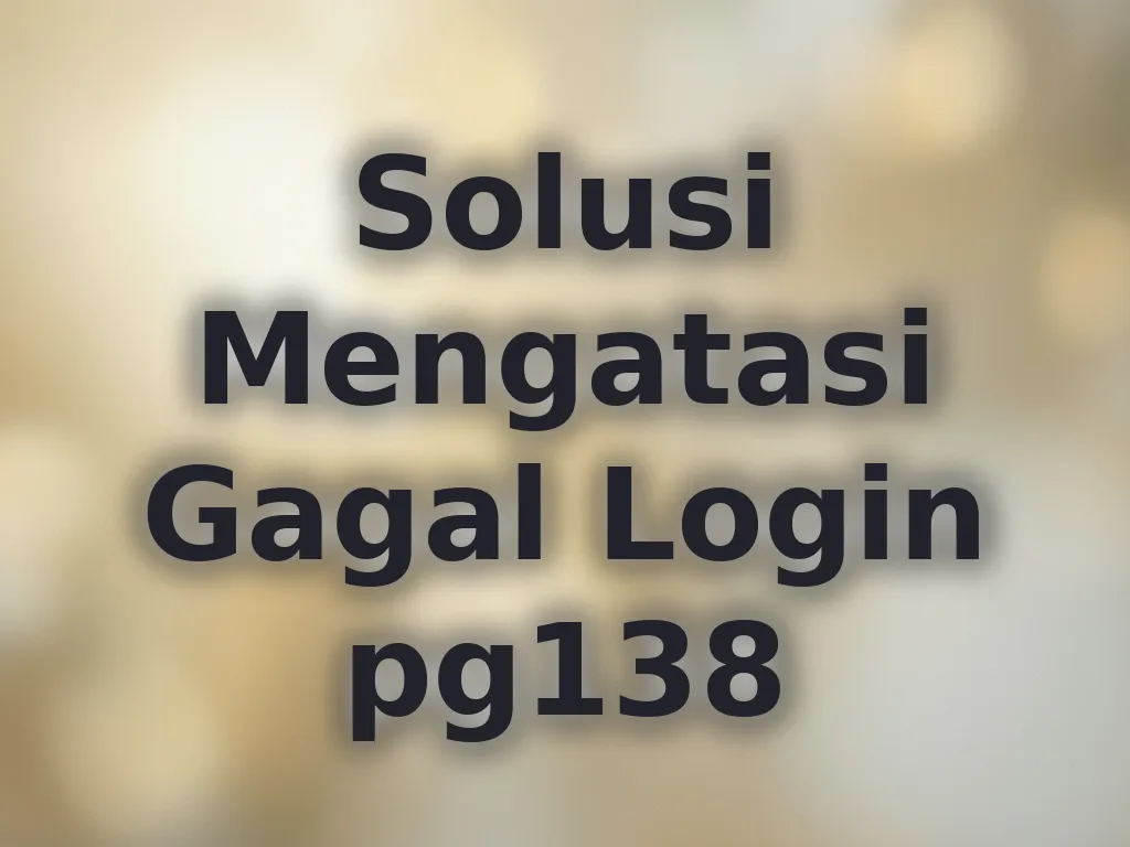 Solusi Mengatasi Gagal Login pg138