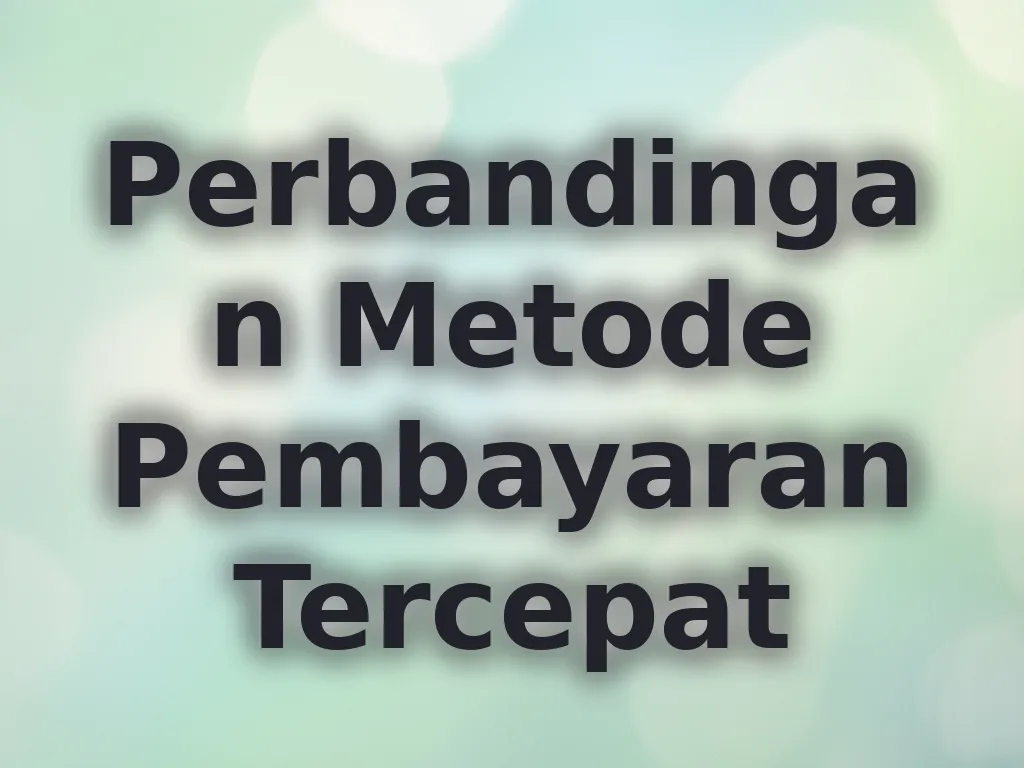 Perbandingan Metode Pembayaran Tercepat